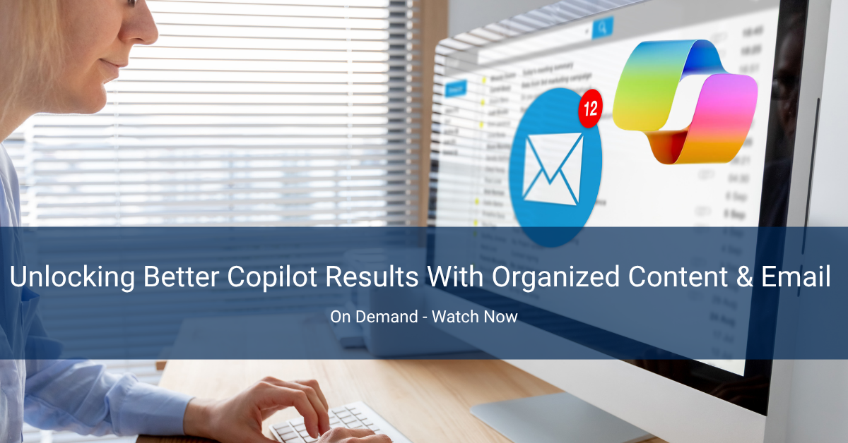 Unlocking Better Copilot Results with Organized Content & Email  - Webinar Image-3